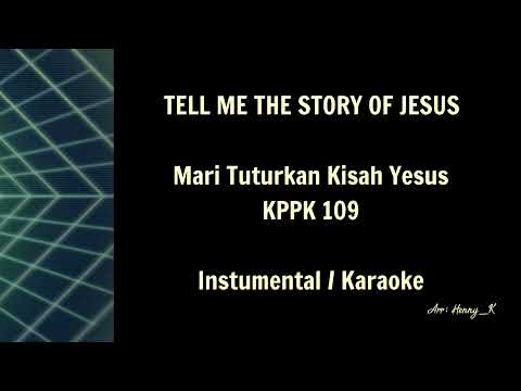 Tell Me The Story Of Jesus | Mari Tuturkan Kisah Yesus - KPPK 109 - Instrumental / Karaoke