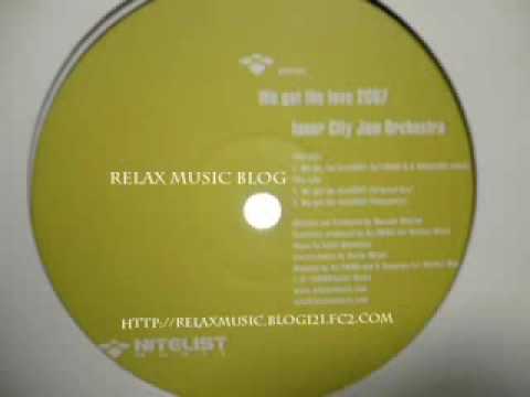 Inner City Jam Orchestra - We Got The Love 2007 （DJ EMMA & K-SOBAJIMA REMIX）