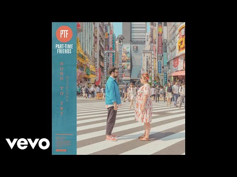 Part-Time Friends - Born to Try (Audio)