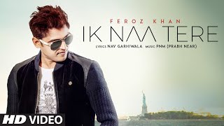 Ik Naa Tere: Feroz Khan (Full Song) Prabh Near | Nav