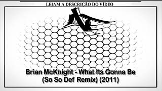 Brian McKnight - What Its Gonna Be (So So Def Remix) (2011)