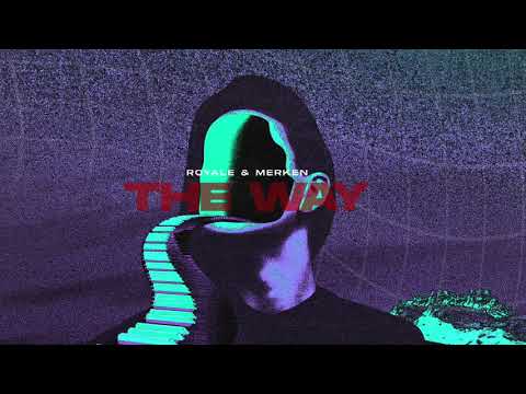 Royale BR & MERKEN - The Way [FREE DOWNLOAD]
