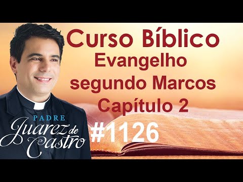 Curso Bíblico 1126 - Evangelho segundo Marcos 2 - Paralítico. Vocação de Levi. Jejum. Dia de Sábado