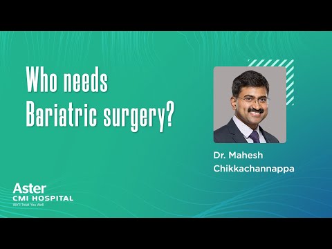 Who needs Bariatric surgery? Dr Mahesh Channapppa | Bariatric Surgery Bangalore - Aster CMI Hospital