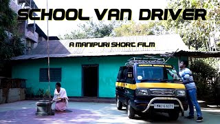 SCHOOL VAN DRIVER  A Manipuri Short Film  Official