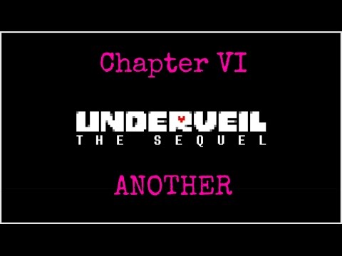 UNDERVEIL the Sequel: ~Chapter VI - ANOTHER~