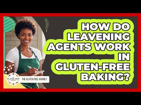 How Do Leavening Agents Work in Gluten-Free Baking?
