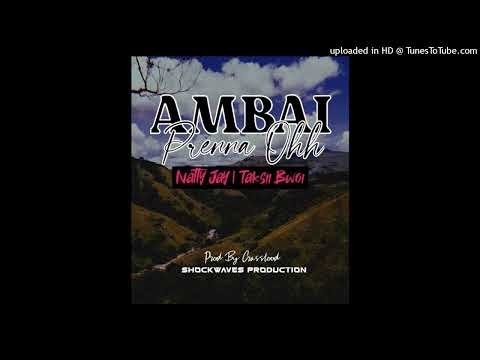 Ambai Prenna Ohh (2022)-Natty Jay Ft. Taksii Bwoi (Prod By Crasstood)