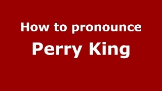 How to pronounce Perry King