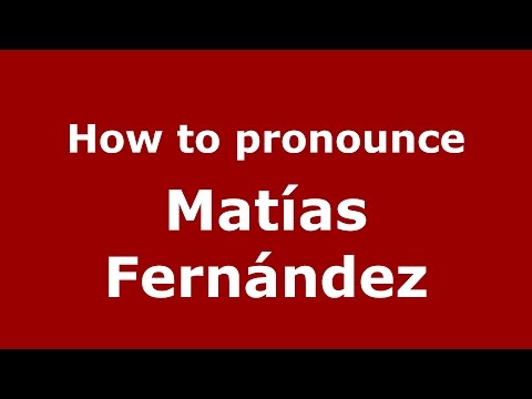 How to pronounce Matías Fernández (Spanish/Argentina) - PronounceNames.com