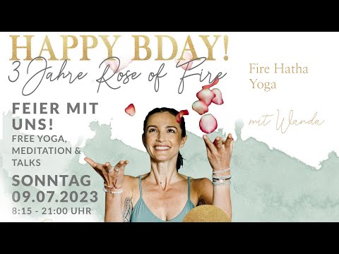 3 Jahre Rose Of Fire - FIRE HATHA Yogapraxis mit Wanda