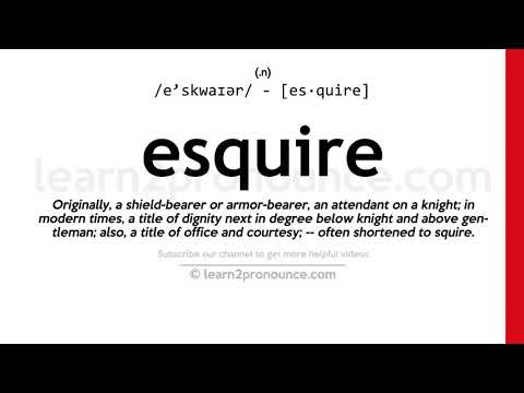Pronunciation of Esquire | Definition of Esquire