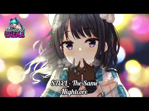 STEEL - The Same - Nightcore