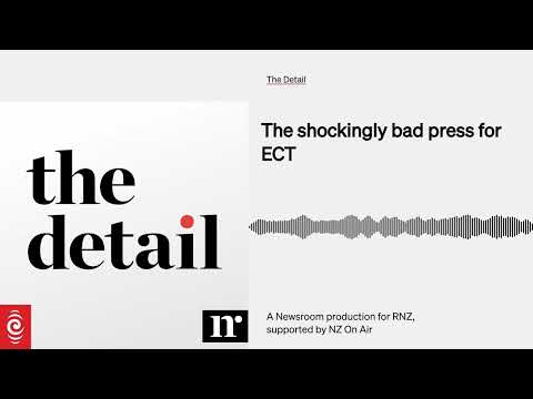 The shockingly bad press for ECT | The Detail | RNZ & Newsroom