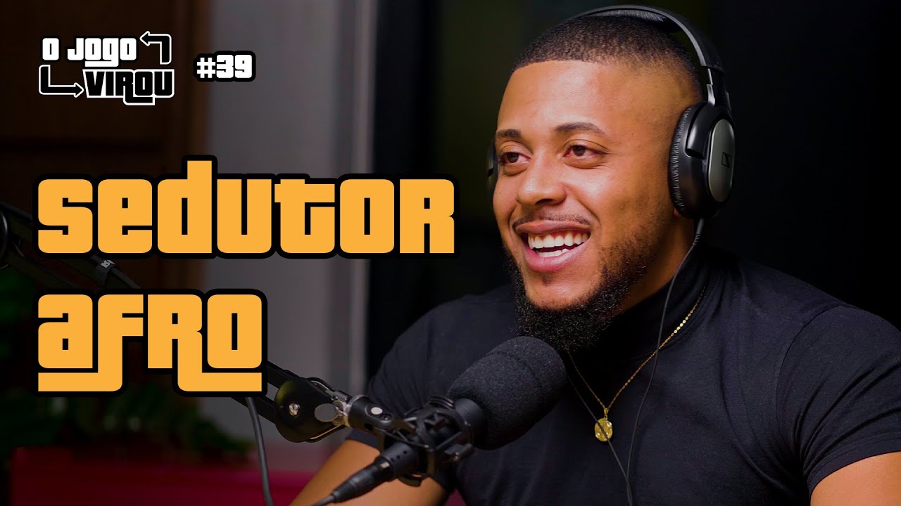 SEDUTOR AFRO (Relacionamento, VSM e masculinidade) - O Jogo Virou Podcast #39