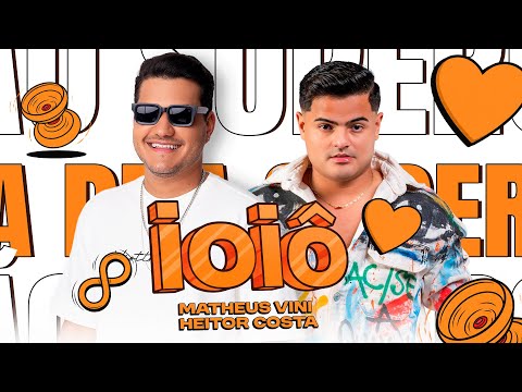 Ioiô - Matheus Vini e Heitor Costa