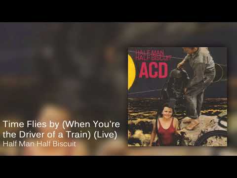 Videoclip de Time Flies by (When You're the Driver of a Train) (Live at Sheffield Leadmill) — Half Man Half Biscuit