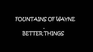 Fountains of Wayne - Better Things
