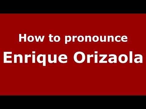 How to pronounce Enrique Orizaola (Spanish/Spain) - PronounceNames.com