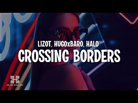 LIZOT x HUGOxBARO x HALO - Crossing Borders