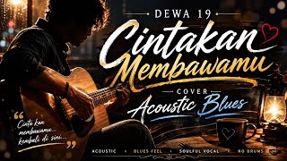 Download lagu Dewa 19 - Cintakan Membawamu (Acoustic Blues Cover)  mp3