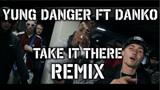 Yung Danger Ft Danko -  Take It There REMIX (Official Video)