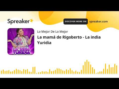 La mamá de Rigoberto - La india Yuridia