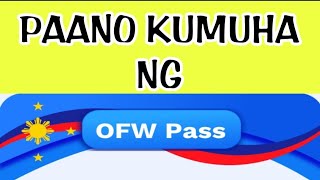 PAANO KUMUHA NG OFW PASS NG MABILIS