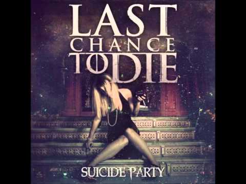 Last Chance To Die - Suicide Party (METALCORE)