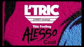 L´TRIC - This Feeling (kryder remix) vs. ALESSO - Cool (jordy mashup)