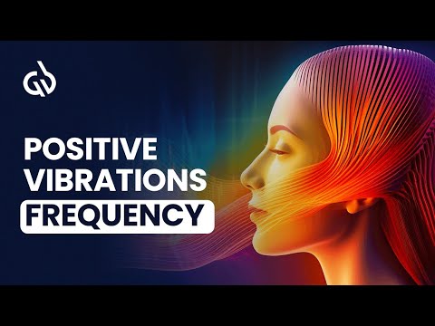 Positive Vibrations Frequency - Binaural Beats for Positive Energy