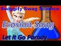 Erosion Song: (Let it Go Parody) "Rivers Flow"