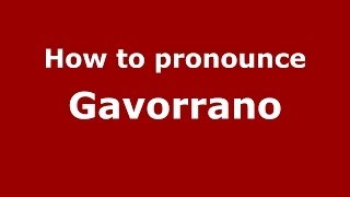 How to pronounce Gavorrano