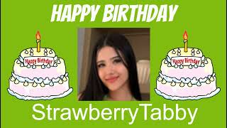 Happy Birthday to StrawberryTabby🎂🎂🎂🎂🎂