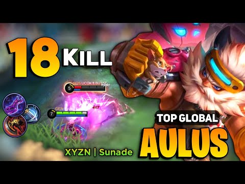 18 KILL! Aulus Barren Pioneer Gameplay [ Top Global Aulus Best Build ] By XYZN | Sunade - MLBB