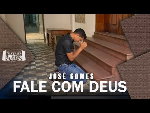 José Gomes - Fale com Deus - Vídeo oficial