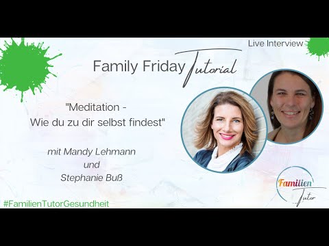 Family Friday Tutorial - „Meditation - Wie du zu dir selbst findest“