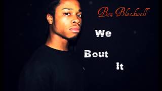 Ben Blackwell - We Bout It