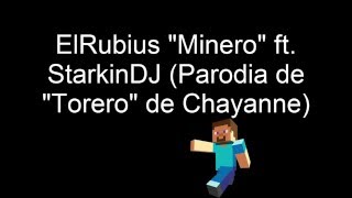 ElRubius - Minero - ft. StarkinDJ - Letra - (Parodia de &quot;Torero&quot; de Chayanne)