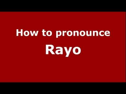 How to pronounce Rayo