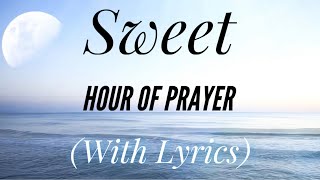 Sweet Hour of Prayer (with lyrics) - The most Beautiful Hymn!