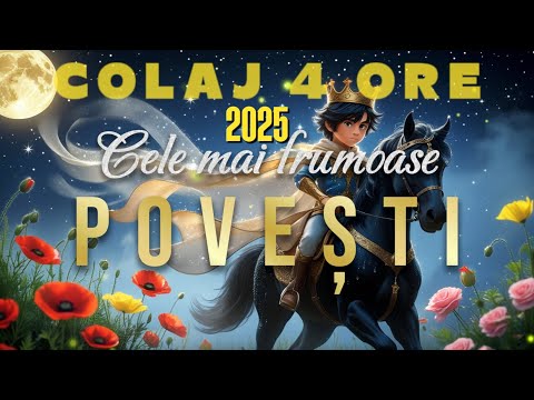 CELE MAI FRUMOASE POVESTI DIN 2025 | 7 POVESTI PENTRU COPII | COLAJ 4 ORE | BASME