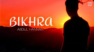 Bikhra song lyrics -Rovalio & Abdul Hannan Na 