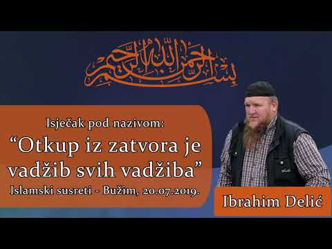 Ibrahim Delić - Otkup iz zatvora je vadžib svih vadžiba, Bužim 2019