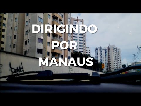 Dirigindo em Manaus - Do bairro Aleixo até a Ponte Rio Negro