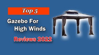 Top 5 Best Gazebo For High Winds in 2025