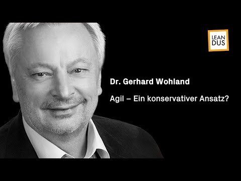 Agil: Ein konservativer Ansatz? | Dr. Gerhard Wohland (Vortrag 2019)