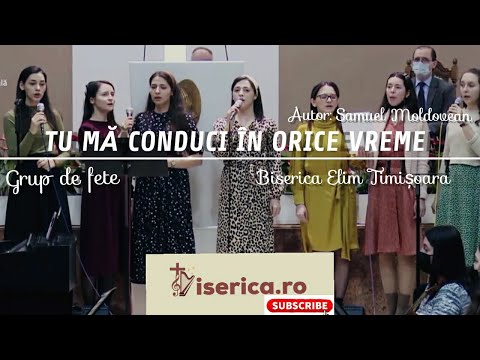 Tu mă conduci în orice vreme - Grup de fete / Biserica Elim Timișoara