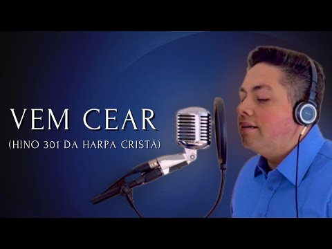 Vem cear - Milton Cardoso (Hino 301 da Harpa Cristã)
