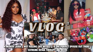 VLOG: A MONTH LATER |NOT FEELING LIKE MYSELF | IS THE PERFECT SPOUSE OUT THERE |RETAIL THERAPY &MORE